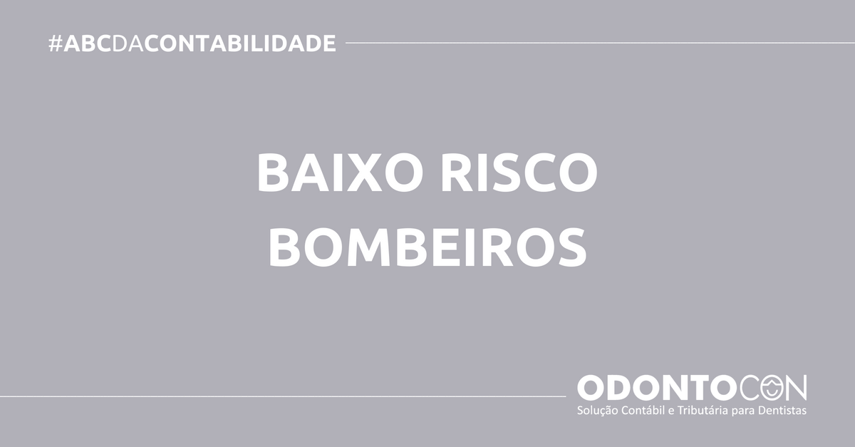 ABC DA CONTABILIDADE BLOG ODONTOCON 4 - O QUE É BAIXO RISCO BOMBEIROS? SAIBA AGORA!