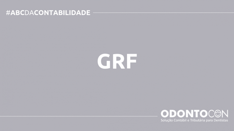 O QUE É GRF? SAIBA AGORA! ABC DA CONTABILIDADE BLOG ODONTOCON 10 750x419 - O QUE É GRF? SAIBA AGORA!