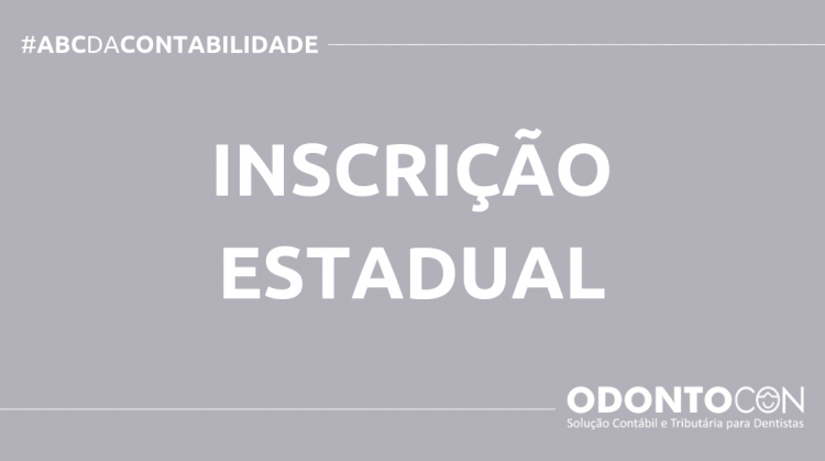 O QUE É INSCRIÇÃO ESTADUAL? SAIBA AGORA! ABC DA CONTABILIDADE BLOG ODONTOCON 1 750x419 - O QUE É INSCRIÇÃO ESTADUAL? SAIBA AGORA!