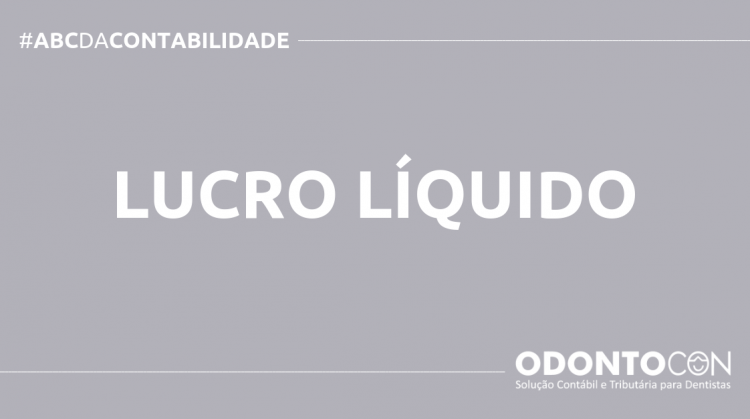 O QUE É LUCRO LÍQUIDO? SAIBA AGORA! ABC DA CONTABILIDADE BLOG ODONTOCON 3 750x419 - O QUE É LUCRO LÍQUIDO? SAIBA AGORA!