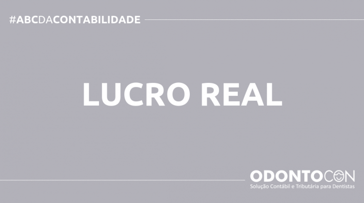 O QUE É LUCRO REAL? SAIBA AGORA! ABC DA CONTABILIDADE BLOG ODONTOCON 5 750x419 - O QUE É LUCRO REAL? SAIBA AGORA!